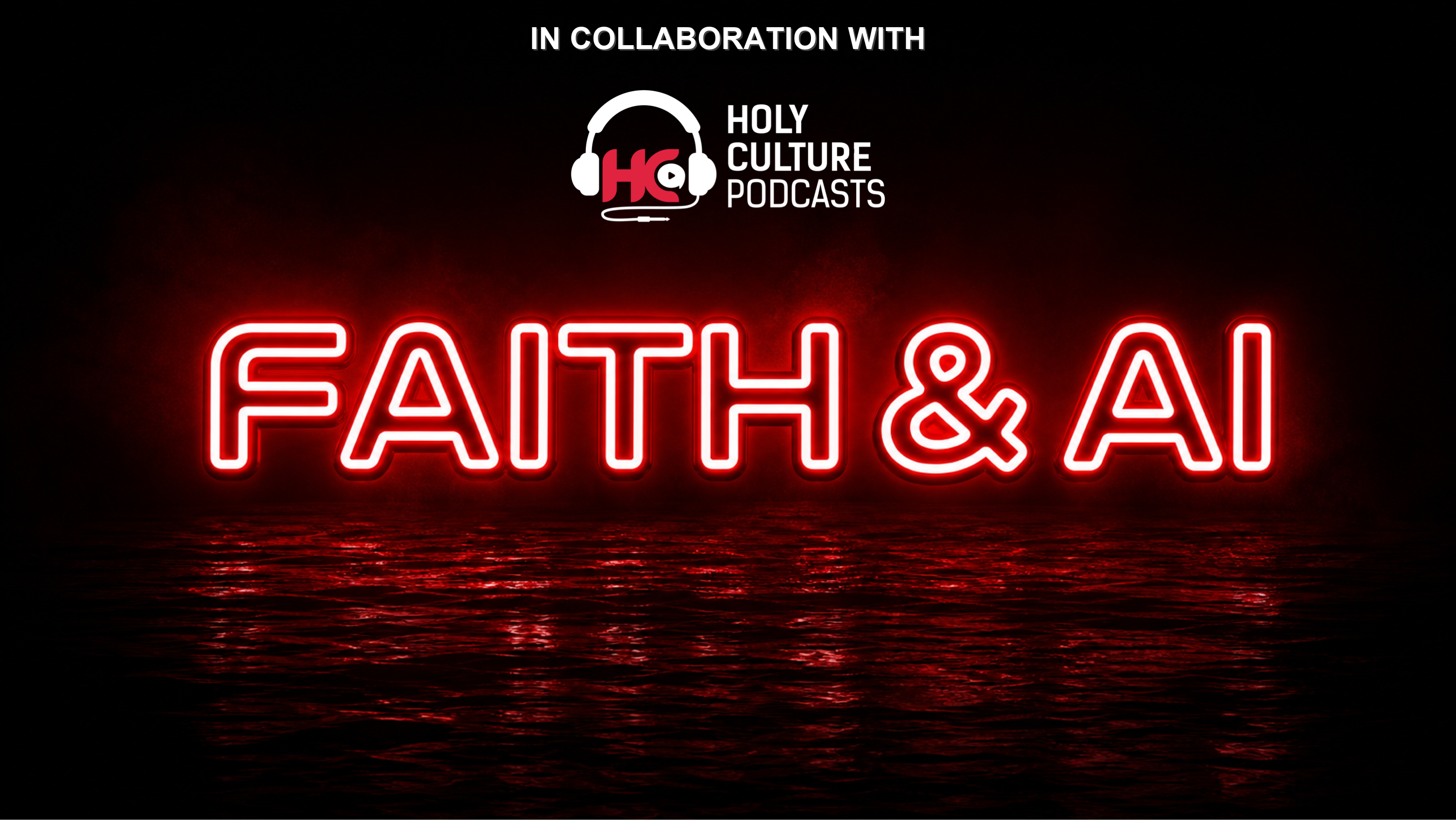 Faith & AI in collaboration with Holy Culture Podcasts